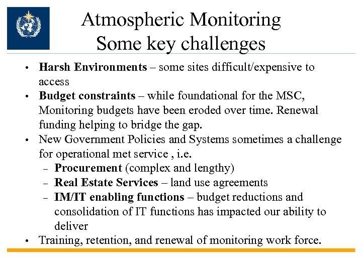 Atmospheric Monitoring Some key challenges • • Harsh Environments – some sites difficult/expensive to