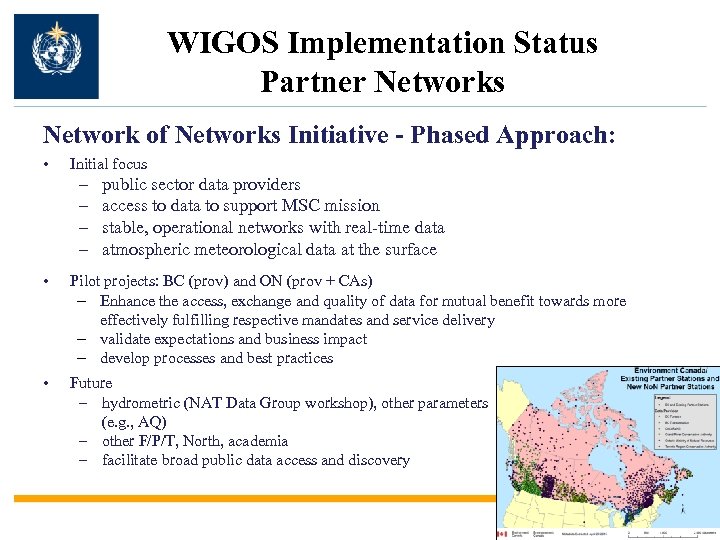 WIGOS Implementation Status Partner Networks Network of Networks Initiative - Phased Approach: • Initial
