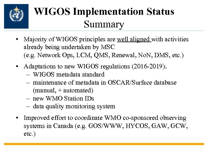 WIGOS Implementation Status Summary • Majority of WIGOS principles are well aligned with activities