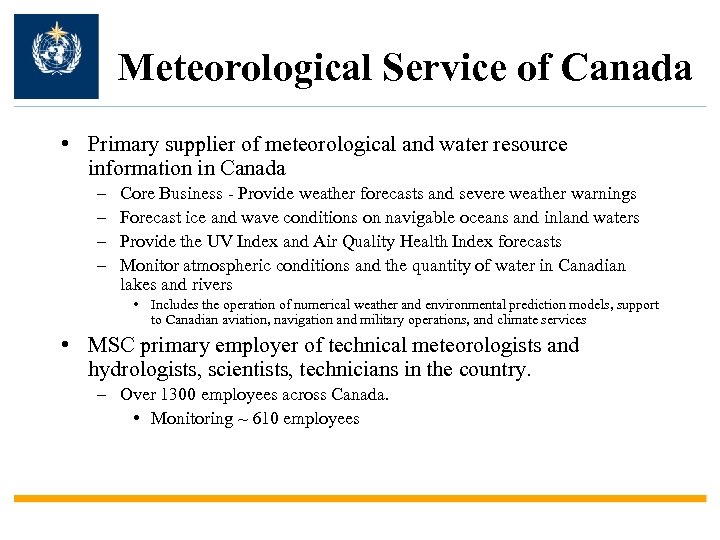 Meteorological Service of Canada • Primary supplier of meteorological and water resource information in