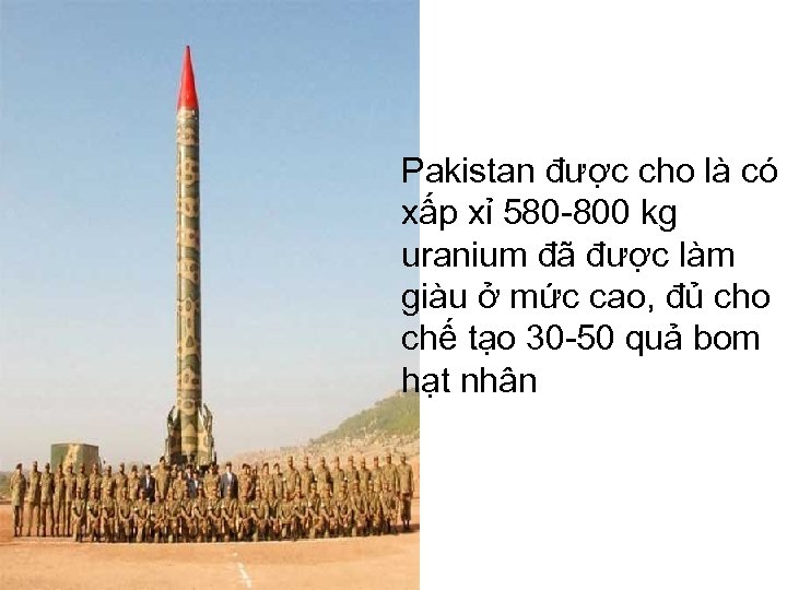 Pakistan được cho là có xấp xỉ 580 -800 kg uranium đã được làm