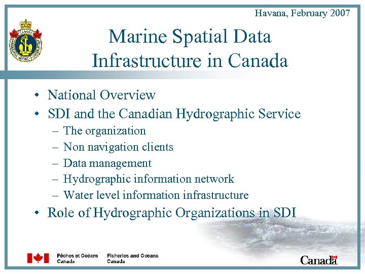 Havana, February 2007 Marine Spatial Data Infrastructure in Canada • National Overview • SDI