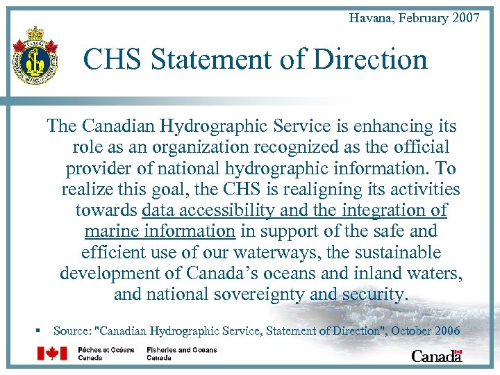 Havana, February 2007 CHS Statement of Direction The Canadian Hydrographic Service is enhancing its