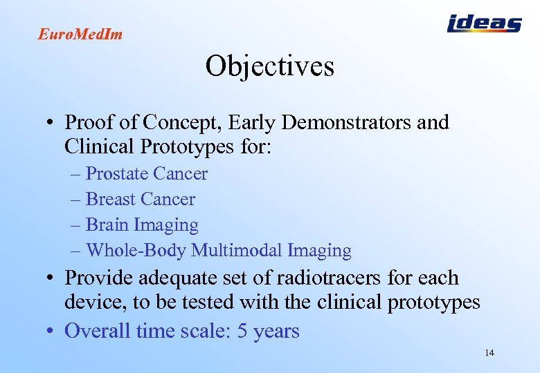 Euro. Med. Im Objectives • Proof of Concept, Early Demonstrators and Clinical Prototypes for: