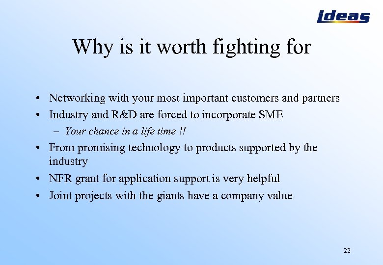 Why is it worth fighting for • Networking with your most important customers and