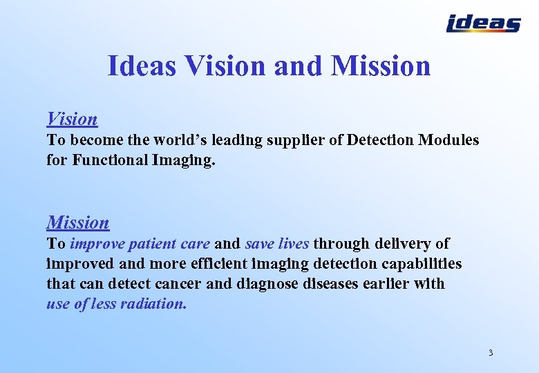 Ideas Vision and Mission Vision To become the world’s leading supplier of Detection Modules