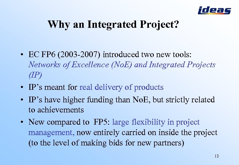 Why an Integrated Project? • EC FP 6 (2003 -2007) introduced two new tools: