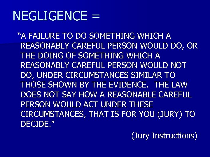 NEGLIGENCE = “A FAILURE TO DO SOMETHING WHICH A REASONABLY CAREFUL PERSON WOULD DO,