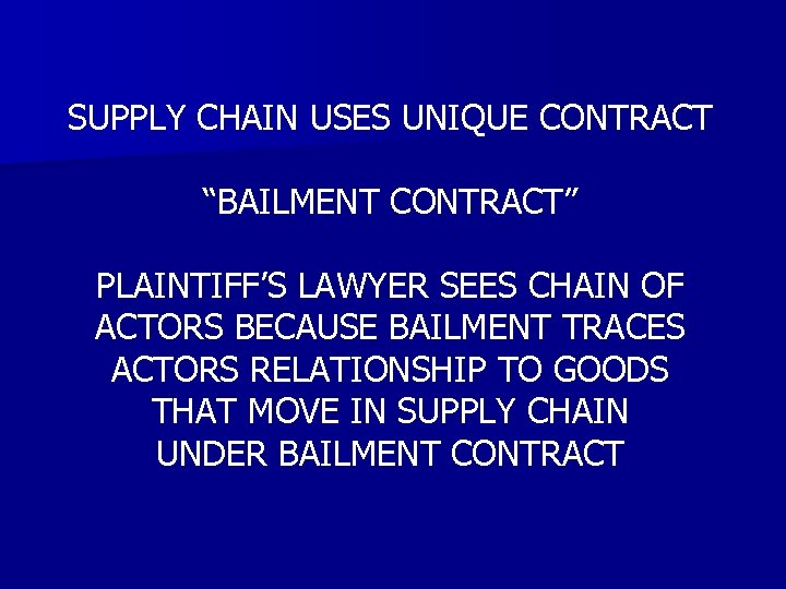 SUPPLY CHAIN USES UNIQUE CONTRACT “BAILMENT CONTRACT” PLAINTIFF’S LAWYER SEES CHAIN OF ACTORS BECAUSE