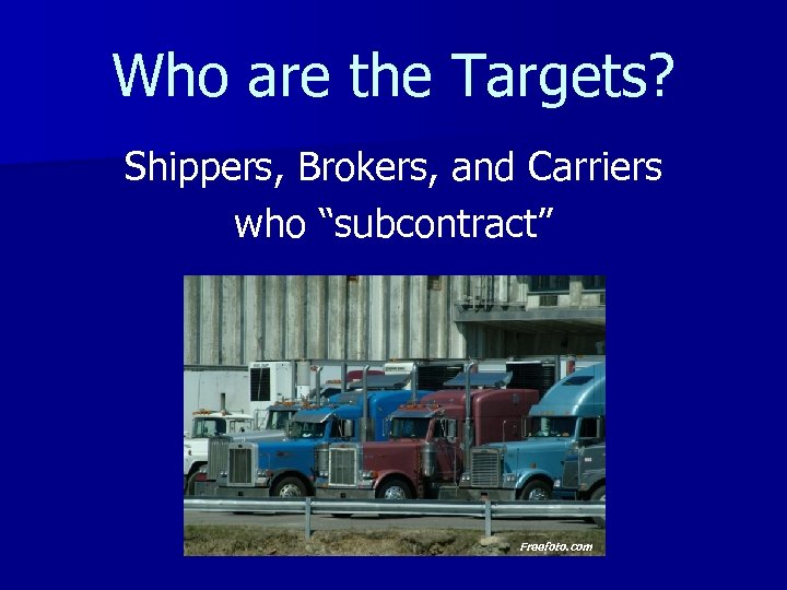 Who are the Targets? Shippers, Brokers, and Carriers who “subcontract” Freefoto. com 