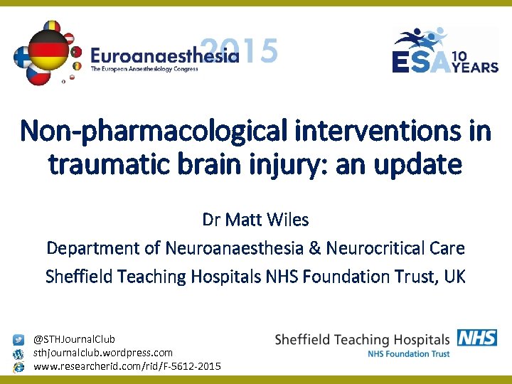 Non-pharmacological interventions in traumatic brain injury: an update Dr Matt Wiles Department of Neuroanaesthesia