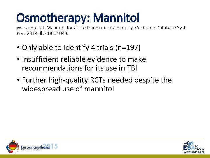 Osmotherapy: Mannitol Wakai A et al. Mannitol for acute traumatic brain injury. Cochrane Database