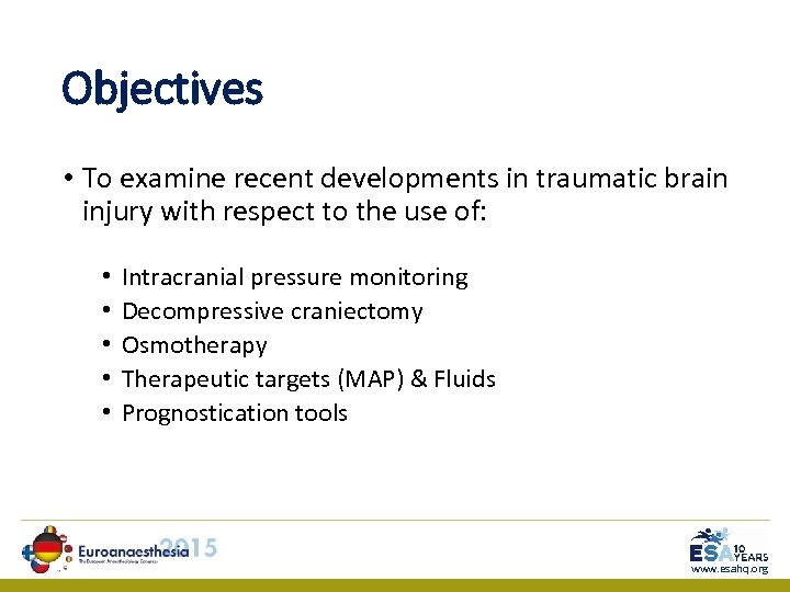 Objectives • To examine recent developments in traumatic brain injury with respect to the