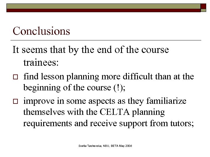 Conclusions It seems that by the end of the course trainees: o o find