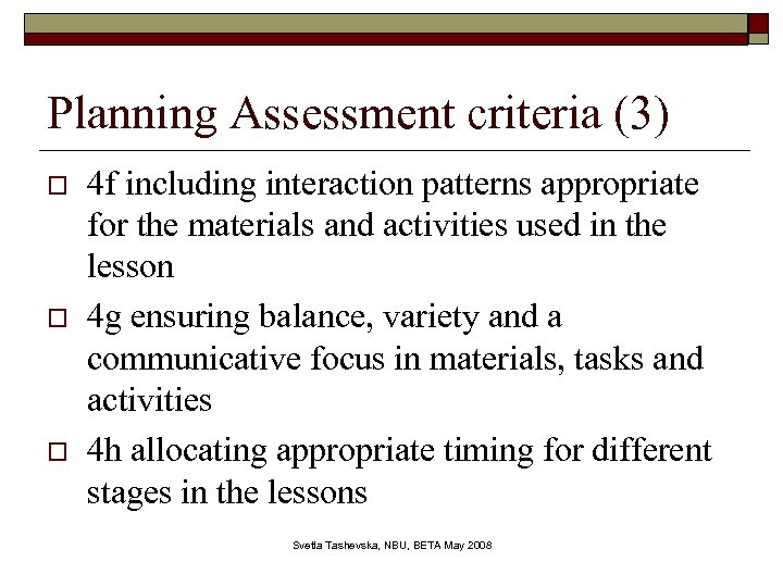 Planning Assessment criteria (3) o o o 4 f including interaction patterns appropriate for