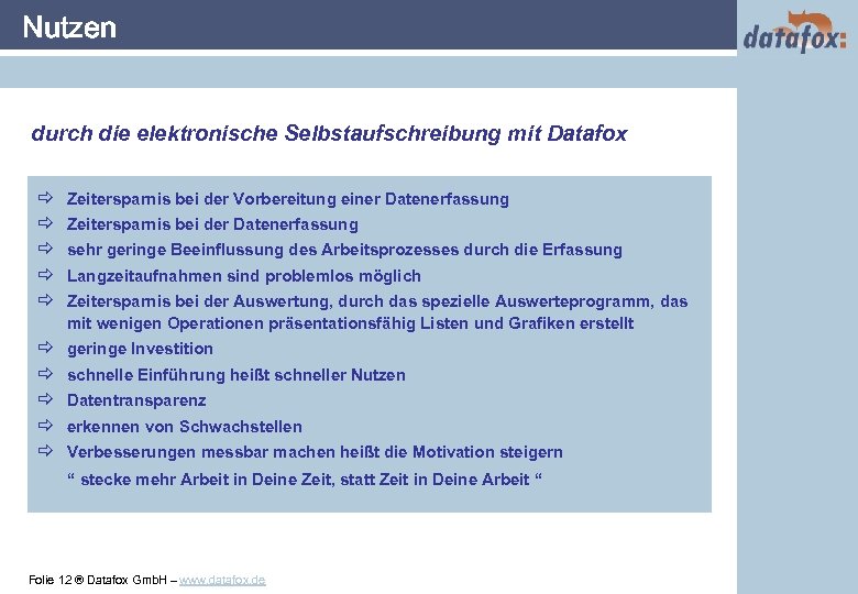 Nutzen durch die elektronische Selbstaufschreibung mit Datafox ð ð ð Zeitersparnis bei der Vorbereitung