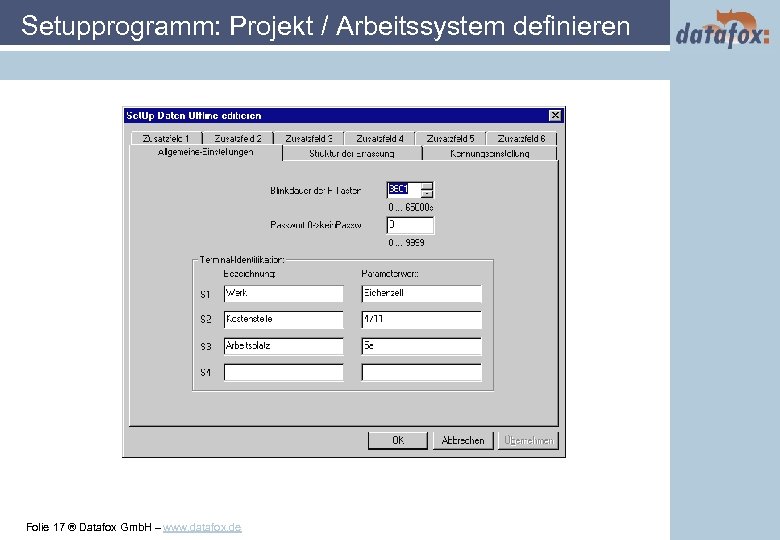 Setupprogramm: Projekt / Arbeitssystem definieren Folie 17 ® Datafox Gmb. H – www. datafox.