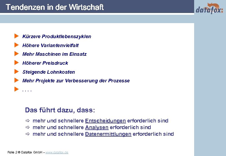 Tendenzen in der Wirtschaft u u u u Kürzere Produktlebenszyklen Höhere Variantenvielfalt Mehr Maschinen