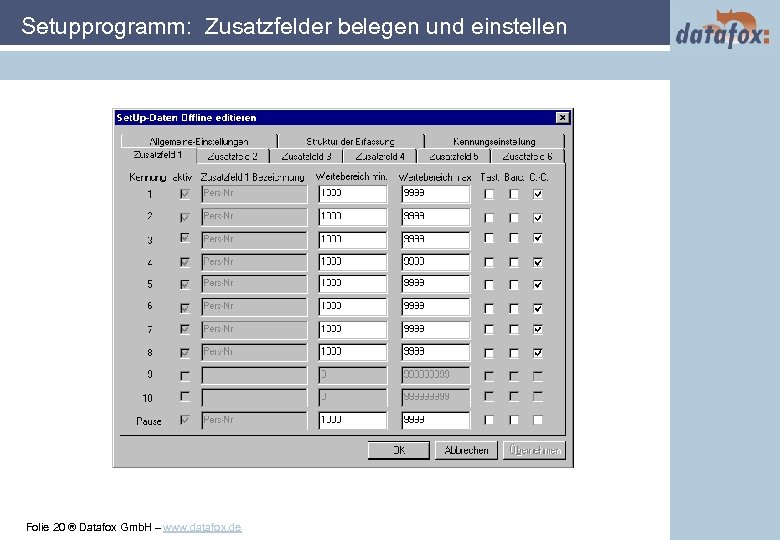 Setupprogramm: Zusatzfelder belegen und einstellen Folie 20 ® Datafox Gmb. H – www. datafox.