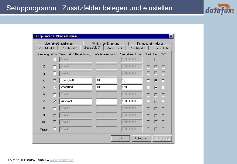 Setupprogramm: Zusatzfelder belegen und einstellen Folie 21 ® Datafox Gmb. H – www. datafox.