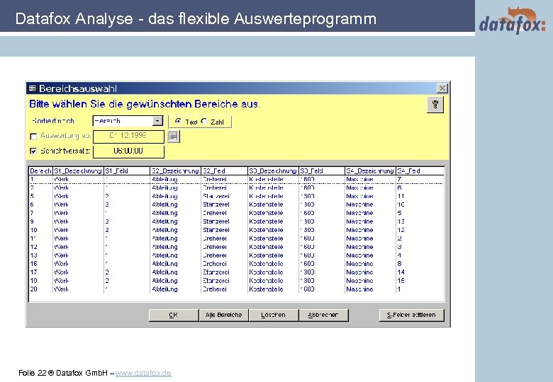 Datafox Analyse - das flexible Auswerteprogramm Folie 22 ® Datafox Gmb. H – www.