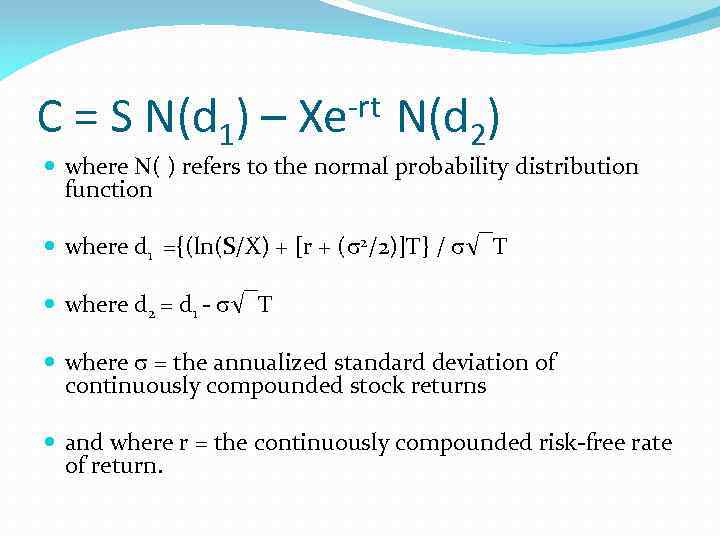 C = S N(d 1) – -rt Xe N(d 2) where N( ) refers