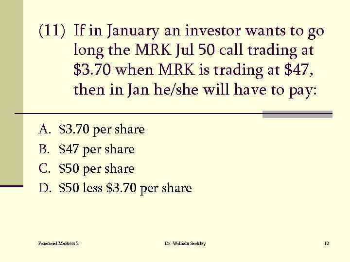 (11) If in January an investor wants to go long the MRK Jul 50