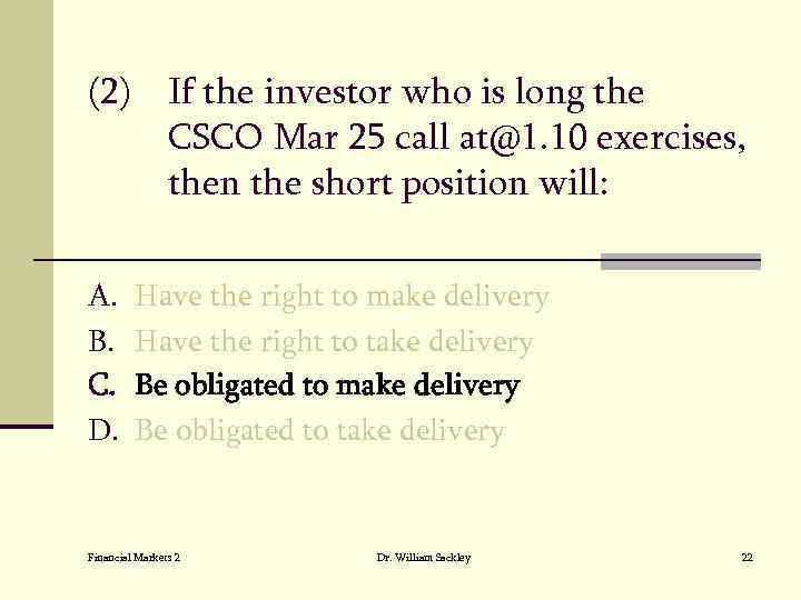 (2) If the investor who is long the CSCO Mar 25 call at@1. 10