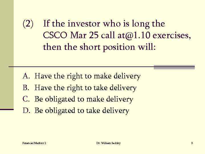 (2) If the investor who is long the CSCO Mar 25 call at@1. 10