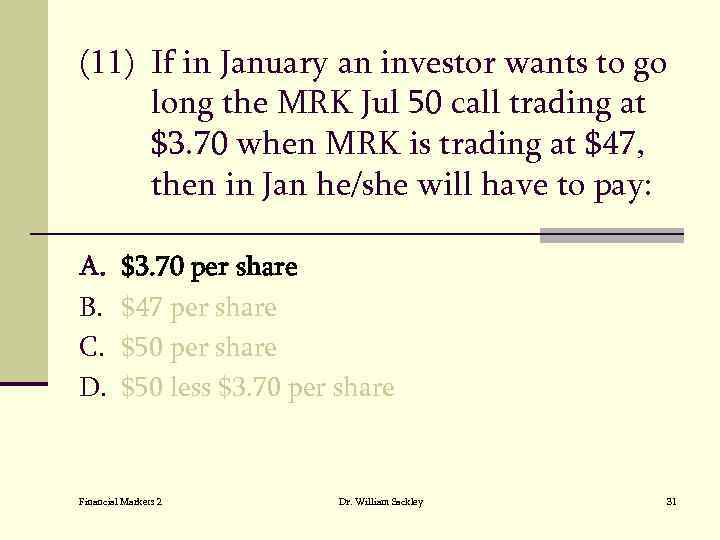 (11) If in January an investor wants to go long the MRK Jul 50