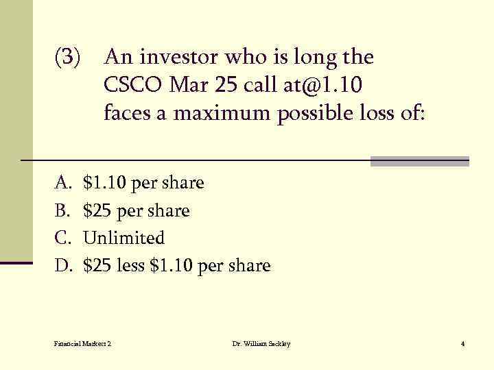 (3) An investor who is long the CSCO Mar 25 call at@1. 10 faces