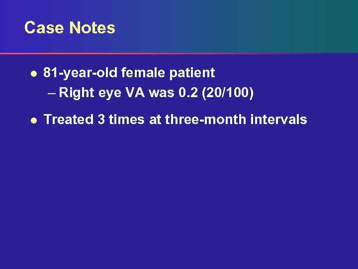 Case Notes l 81 -year-old female patient – Right eye VA was 0. 2