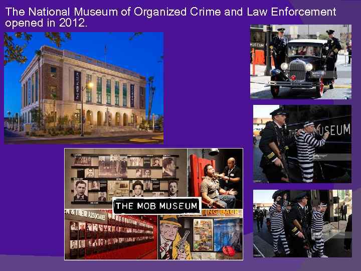 The National Museum of Organized Crime and Law Enforcement opened in 2012. 