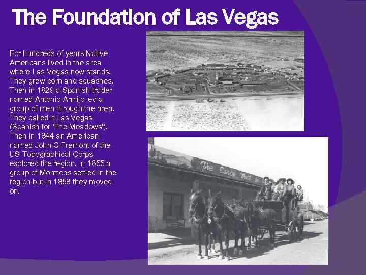 The Foundation of Las Vegas For hundreds of years Native Americans lived in the