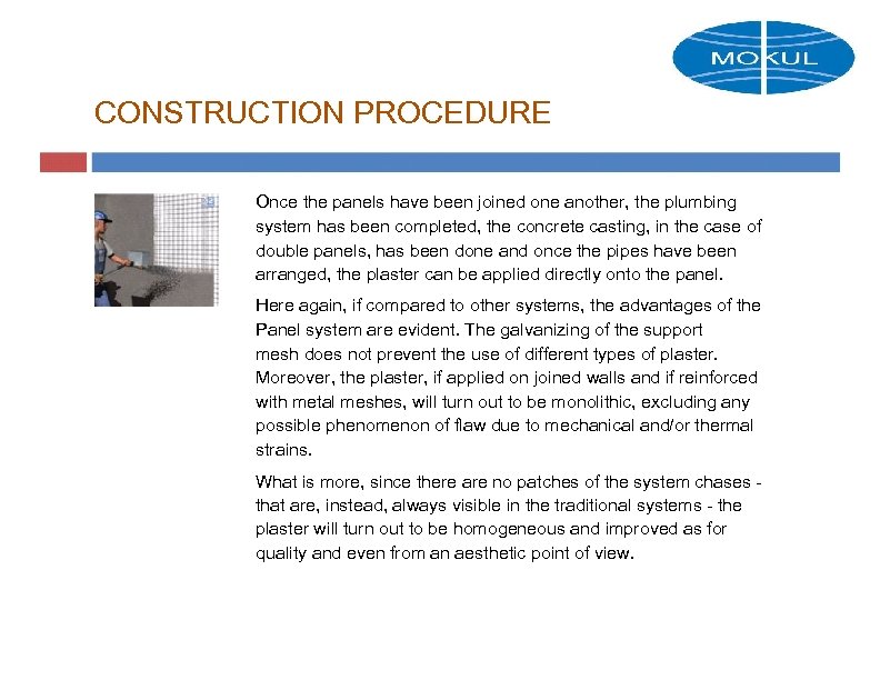 CONSTRUCTION PROCEDURE Once the panels have been joined one another, the plumbing system has