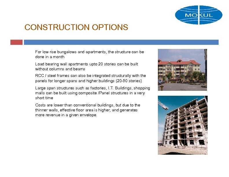 CONSTRUCTION OPTIONS For low rise bungalows and apartments, the structure can be done in