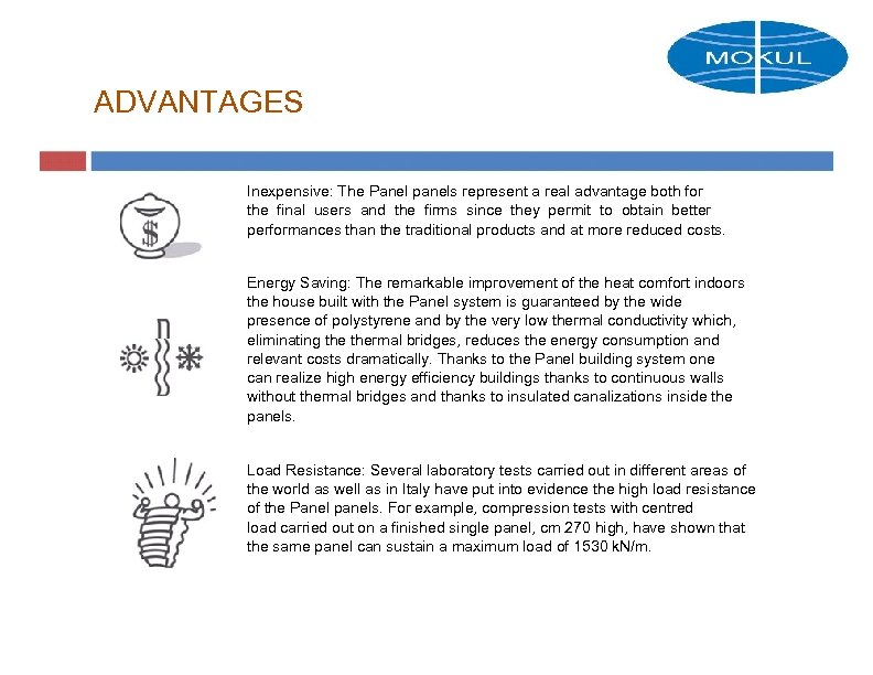 ADVANTAGES Inexpensive: The Panel panels represent a real advantage both for the final users