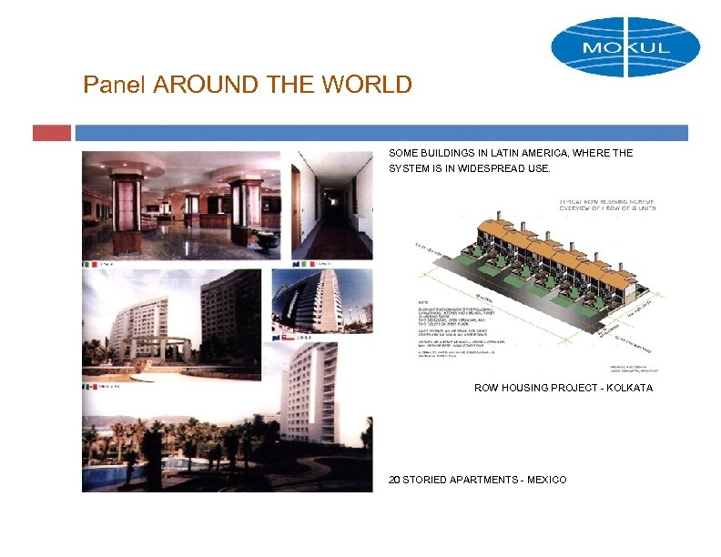 Panel AROUND THE WORLD SOME BUILDINGS IN LATIN AMERICA, WHERE THE SYSTEM IS IN
