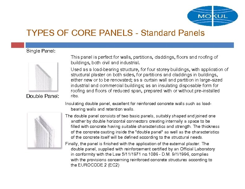 TYPES OF CORE PANELS - Standard Panels Single Panel: Double Panel: This panel is