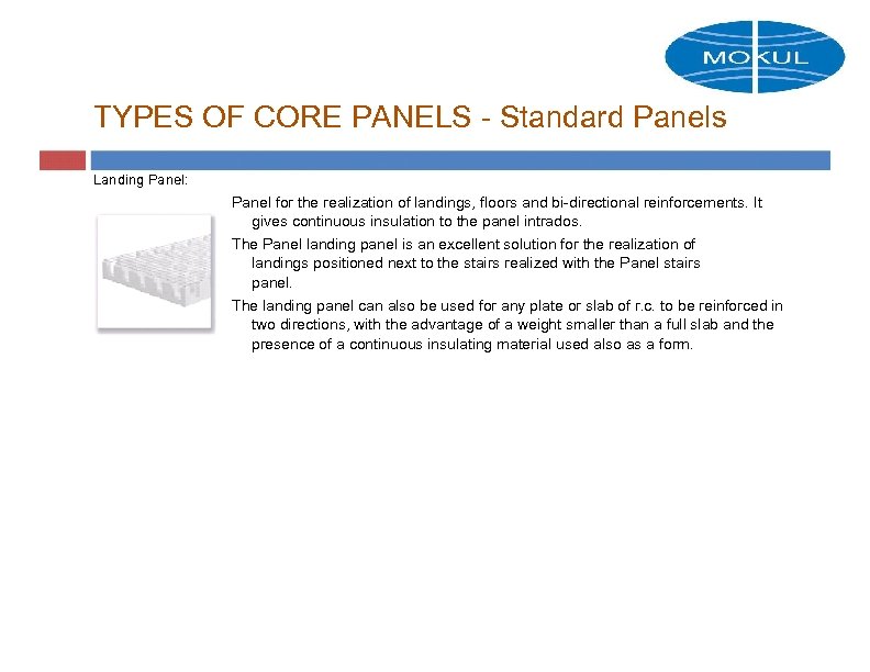 TYPES OF CORE PANELS - Standard Panels Landing Panel: Panel for the realization of