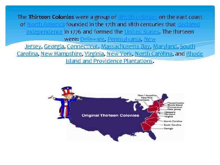 The Thirteen Colonies were a group of British colonies on the east coast of