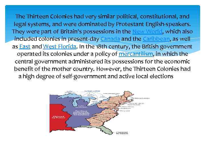 The Thirteen Colonies had very similar political, constitutional, and legal systems, and were dominated