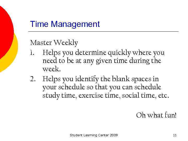 Time Management Master Weekly 1. Helps you determine quickly where you need to be