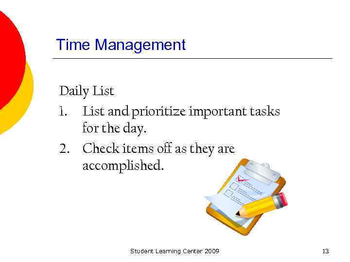 Time Management Daily List 1. List and prioritize important tasks for the day. 2.