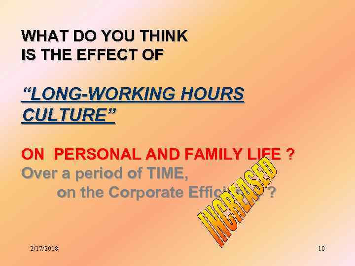 WHAT DO YOU THINK IS THE EFFECT OF “LONG-WORKING HOURS CULTURE” ON PERSONAL AND