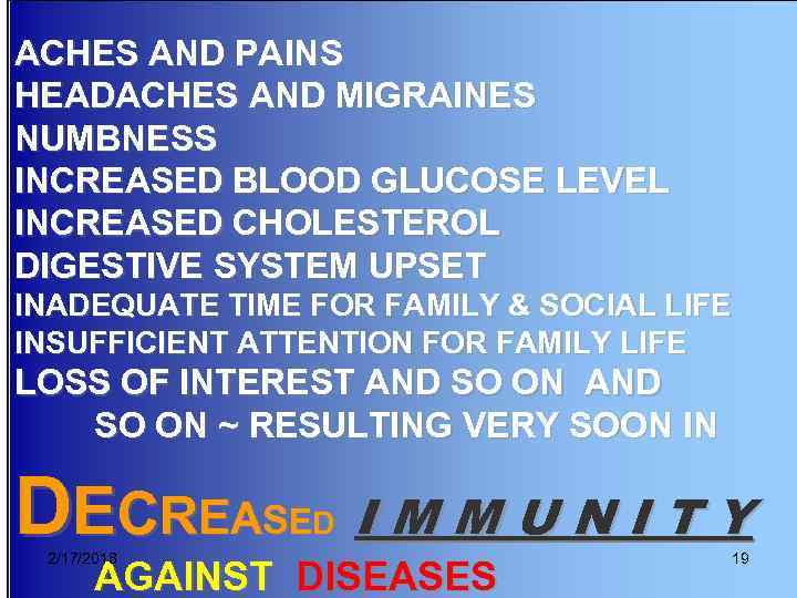 ACHES AND PAINS HEADACHES AND MIGRAINES NUMBNESS INCREASED BLOOD GLUCOSE LEVEL INCREASED CHOLESTEROL DIGESTIVE