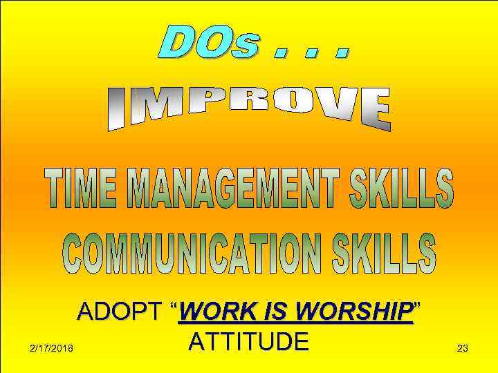2/17/2018 ADOPT “WORK IS WORSHIP” ATTITUDE 23 