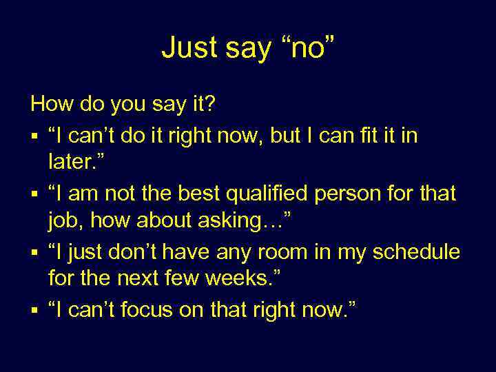 Just say “no” How do you say it? § “I can’t do it right