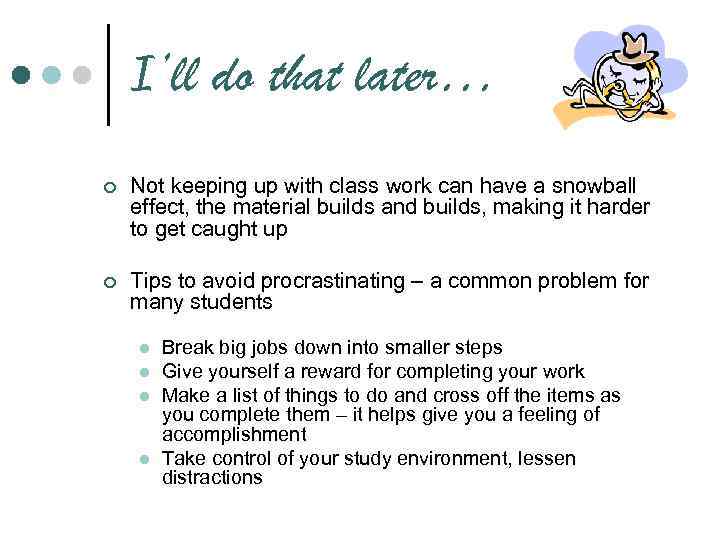 I’ll do that later… ¢ Not keeping up with class work can have a