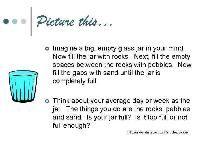 Picture this… ¢ Imagine a big, empty glass jar in your mind. Now fill